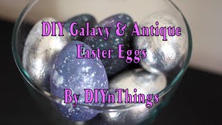 DIY Galaxy & Antique Easter Eggs
