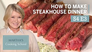 Martha Teaches You How to Cook Steak | Martha Stewart Cooking School S4E3 &quot;Steakhouse&quot;