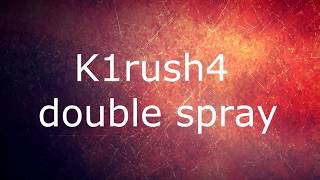 Frag movie - K1rush4 double spray