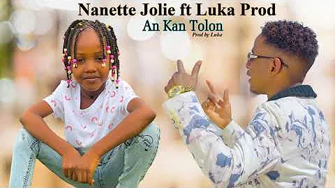 Nanette jolie ft Luka prod An kan tolon