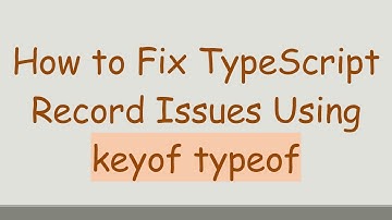 How to Fix TypeScript Record Issues Using keyof typeof
