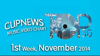 ClipNews Music Video Chart | Top 30 | 1st Week, November 2014