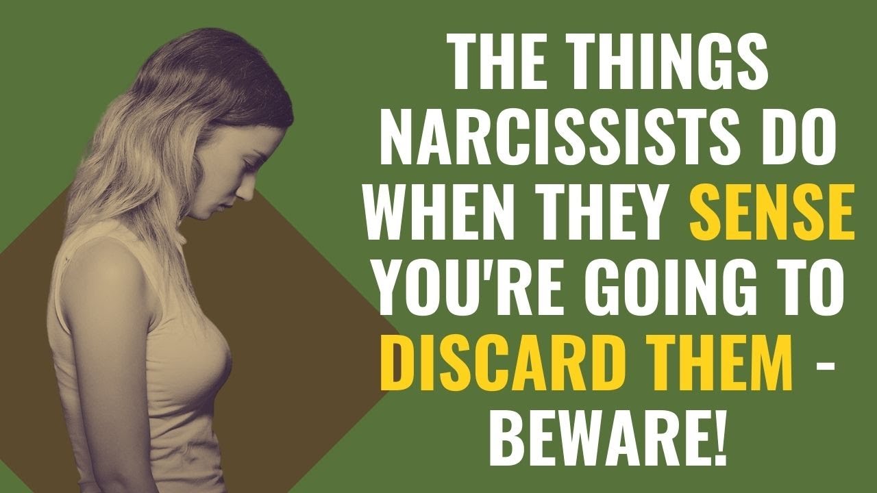 The Things Narcissists Do When They Sense You're Going to Discard Them ...