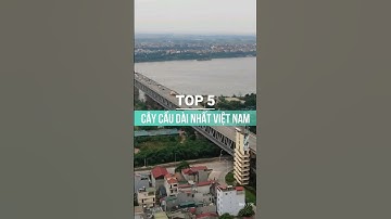 TOP 5 Cây Cầu Dài Nhất Việt Nam #shorts #batdongsanhanoi