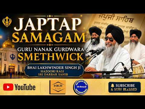 Bhai Lakhwinder Singh Ji - Japtap Smagam at GNG Smethwick 20th July 2026