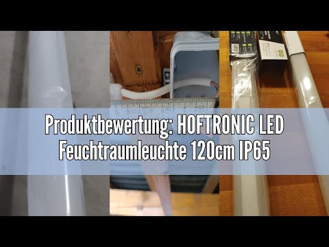 Produktbewertung: HOFTRONIC LED Feuchtraumleuchte 120cm IP65-36W 3600 Lumen - 6500K Tageslichtweiß -