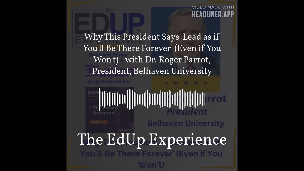 Why This President Says 'Lead as if You'll Be There Forever' (Even if You Won't) - with Dr....