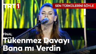 Tükenmez Davayı Bana Mı Verdin - Sen Türkülerini Söyle 10 Bölüm Final