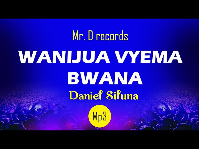 WANIJUA VYEMA BWANA BY DANIEL SIFUNA.  WORSHIP SONGS  2024 class=