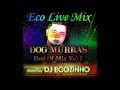 Dog Murras - Best Of Mix Vol. I - Eco Live Mix Com Dj Ecozinho