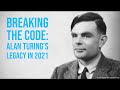 Breaking the code: Alan Turing's legacy in 2021