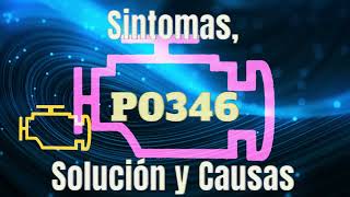 Código P0346, Sintomas, Solución y Causas