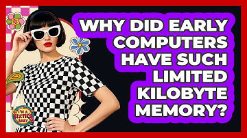 Why Did Early Computers Have Such Limited Kilobyte Memory? - I