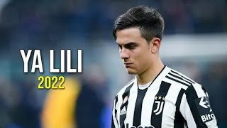 Paulo Dybala 2022 ● Ya Lili ● Superb Skills & Goals ｜ HD