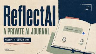 Reflective — Privacy-First AI Journaling with Gemini & Cloud Run | Product Demo