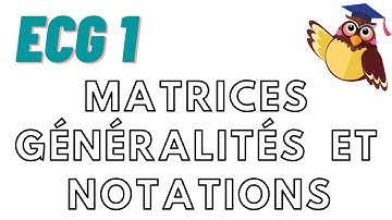 Matrices : cours 1 ECG1 ; généralités et notations