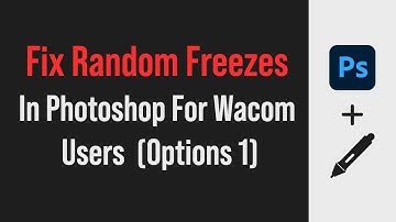 Photoshop Freezes When Using Wacom