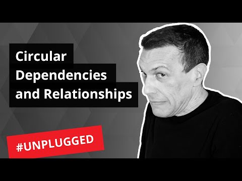 Circular dependencies and relationships - Unplugged #55