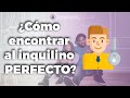 ¿Cómo encontrar al inquilino perfecto?