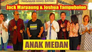 ANAK MEDAN - Jack Marpaung & Joshua Tampubolon