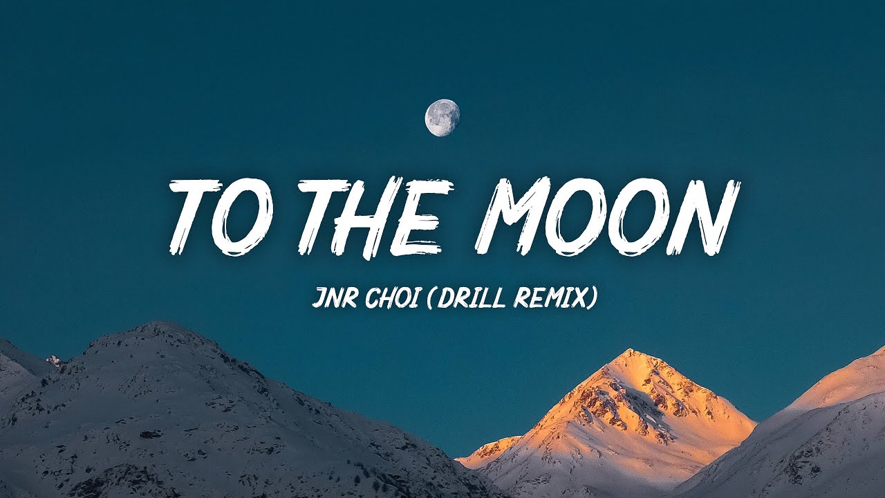 Jnr Choi TO THE MOON (Lyrics) [Drill Remix TikTok] YouTube