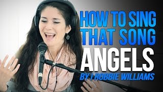 how to sing that song angels by robbie williams
