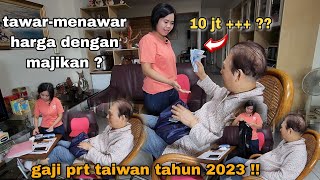 Gaji prt di taiwan tahun 2023 !! tawar-menawar harga dengan majikan,, deal di bayar mahal ??