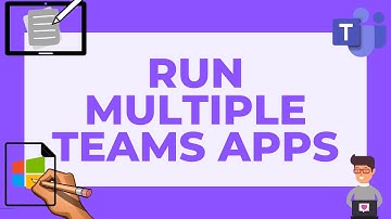 How To Run Multiple Microsoft Teams apps