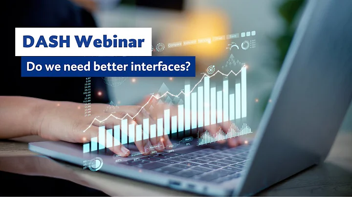 DASH Webinar: Do we need better interfaces?