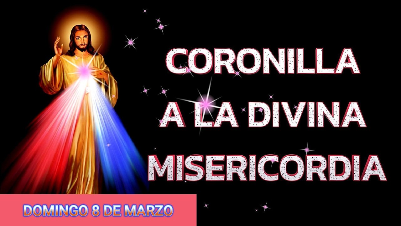 Coronilla a la Divina Misericordia de hoy Domingo 8 de Marzo 🙏🏻🌺