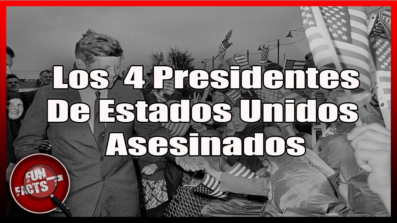 LOS PRESIDENTES ASESINADOS DE ESTADOS UNIDOS - YouTube