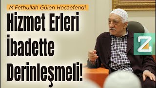 Hizmet Erleri İbadette Derinleşmeli M.fethullah Gülen Hocaefendi