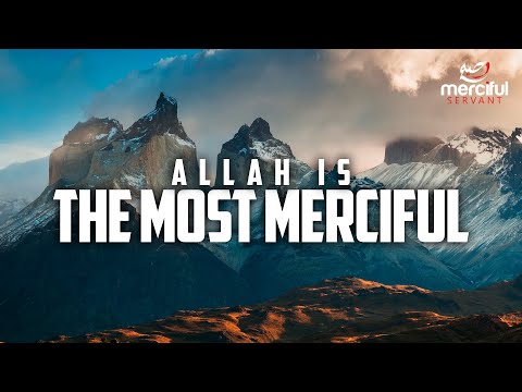 WHO IS ALLAH - MOST MERCIFUL