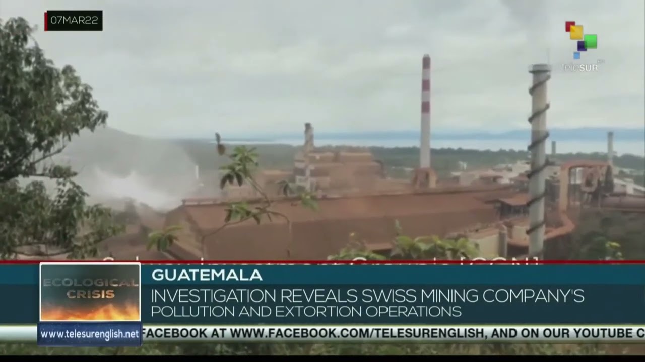Pollution caused in Guatemala’s mining operations is linked to Swiss Company