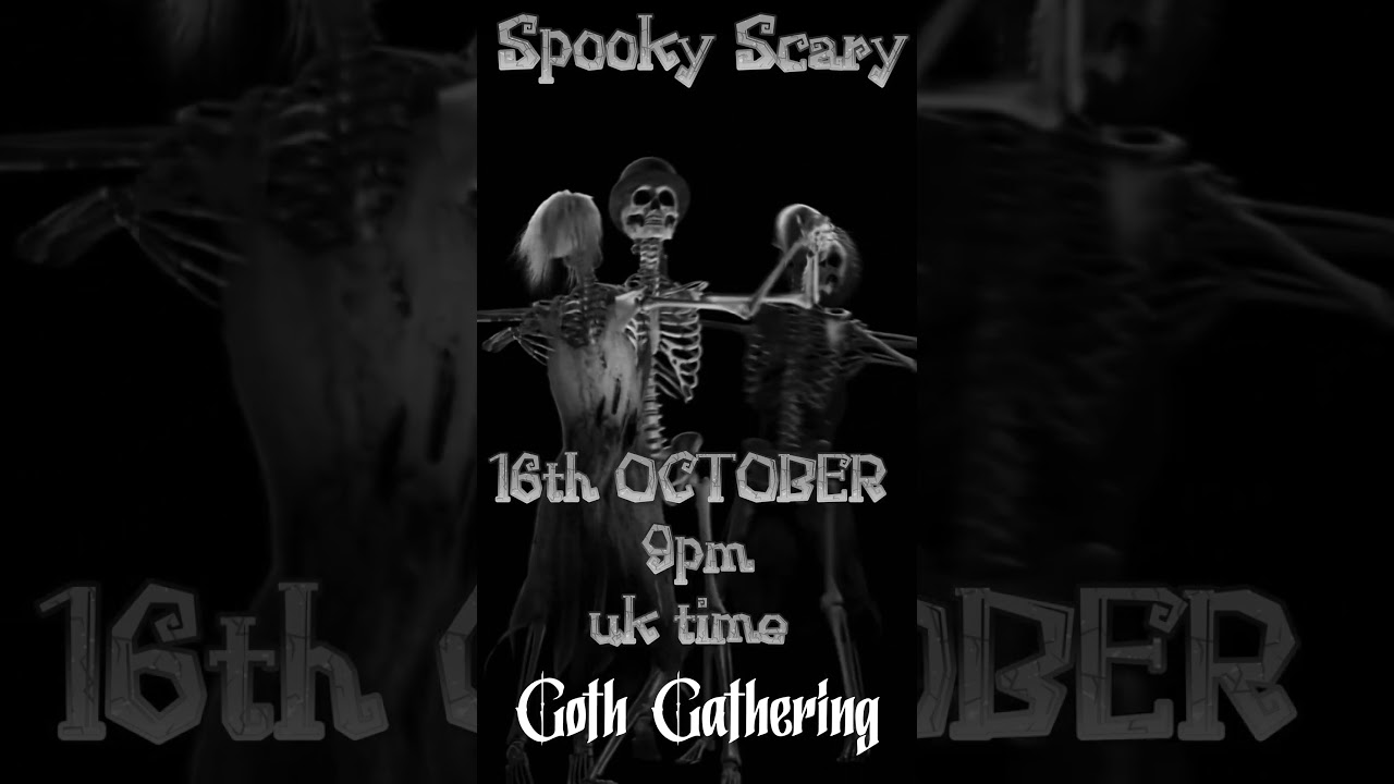 spooky SCARY GOTH GET TOGTHER come join us for a spooky night on this FRIDAY  ONLINE EVENT LIVE