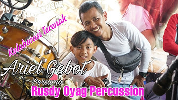 DUET ENAK ARIEL GEBOT DAN AYAHNYA ( RUSDY OYAG PERCUSSION )