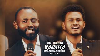 Hirpha Bahiru & Dawit Morka | WANGEELA | New Afaan Oromo Gospel Music Vedio 2026/2018