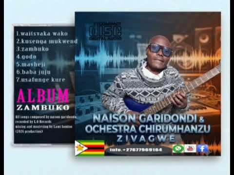 NAISON GARIDONDO AND OCHESTRA CHIRUMHANZU ZIVAGWE KUSENGA MUKWENDE