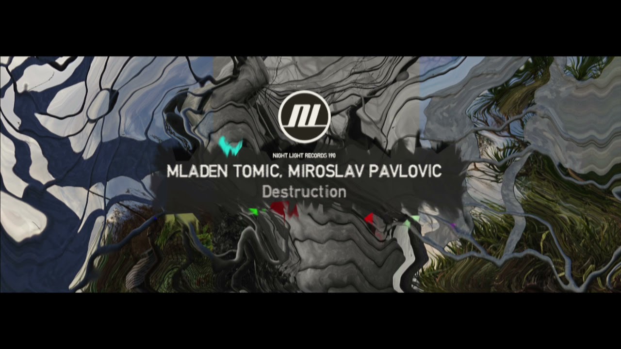 Watch Mladen Tomic, Miroslav Pavlovic - Destruction - Night Light Records on YouTube Watch Mladen Tomic, Miroslav Pavlovic - Destruction - Night Light Records on YouTube