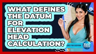 What Defines the Datum for Elevation Head Calculation?