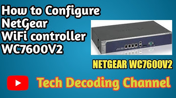 How to configure NetGear WC7600V2 wifi AP controller