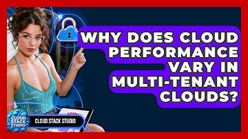 Why Does Cloud Performance Vary In Multi-tenant Clouds? - Cloud Stack Studio
