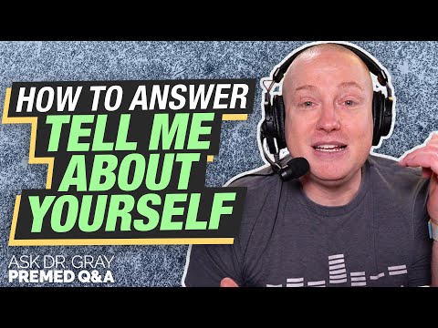 How To Talk About Yourself In A Med School Interview | Ask Dr. Gray: Premed Qu0026A Ep. 130