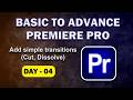 Add Simple Transitions (Cut, Dissolve) | Day 04 | Basic to Advance Premiere Pro Editing