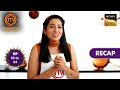 MasterChef India S8 | Ep 3 &amp; 4 | RECAP | मास्टरशेफ इंडिया