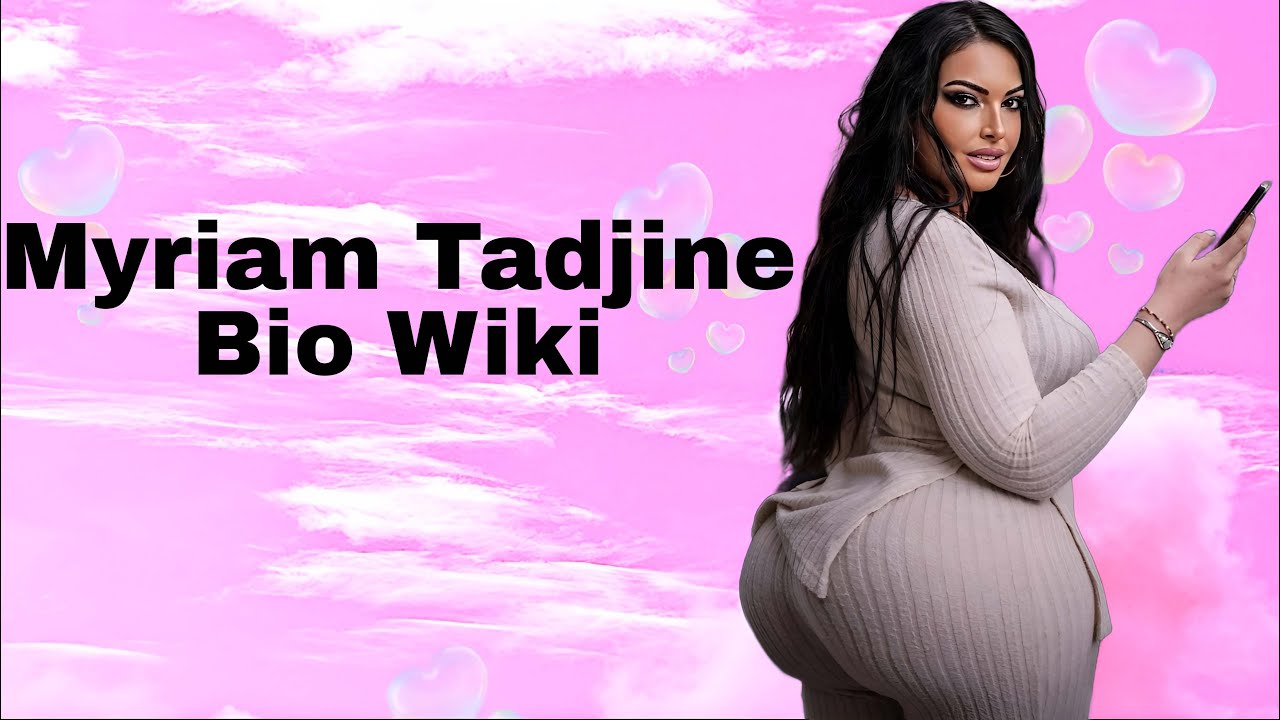 Myriam Tadjine | Curvy plus size celebrity from Algeria | Bio wiki
