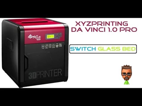 XYZ PRINTING DA VINCI 1.0 PRO SWITCH GLASS BED - YouTube