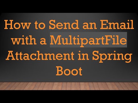 How to Send an Email with a MultipartFile Attachment in Spring Boot