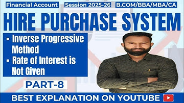 Hire Purchase System | Inverse Progressive Method | Rate of Interest is Not Given | Part-8