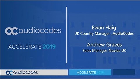 AudioCodes #Accelerate2019 speed interview #1 –  Andrew Graves, Sales manager, Nuvias UC.